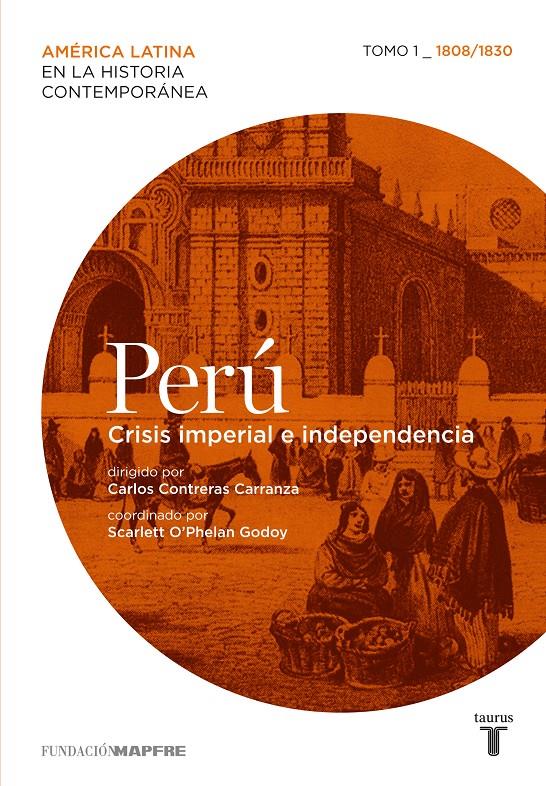 PERÚ 1 CRISIS IMPERIAL E INDEPENDENCIA 1808-1830 | 9788430608256 | CARLOS CONTRERAS CARRANZA (DIR.) | Llibreria Ombra | Llibreria online de Rubí, Barcelona | Comprar llibres en català i castellà online