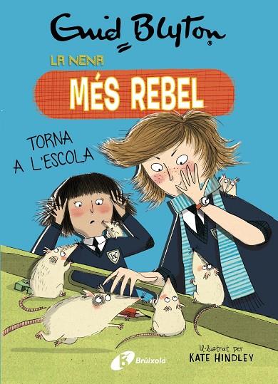 ENID BLYTON. LA NENA MÉS REBEL, 2. LA NENA MÉS REBEL TORNA A L'ESCOLA | 9788499063423 | BLYTON, ENID | Llibreria Ombra | Llibreria online de Rubí, Barcelona | Comprar llibres en català i castellà online