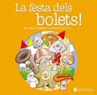 LA FESTA DELS BOLETS! | 9788484127789 | VILAPLANA HORTENSI, ROGER | Llibreria Ombra | Llibreria online de Rubí, Barcelona | Comprar llibres en català i castellà online