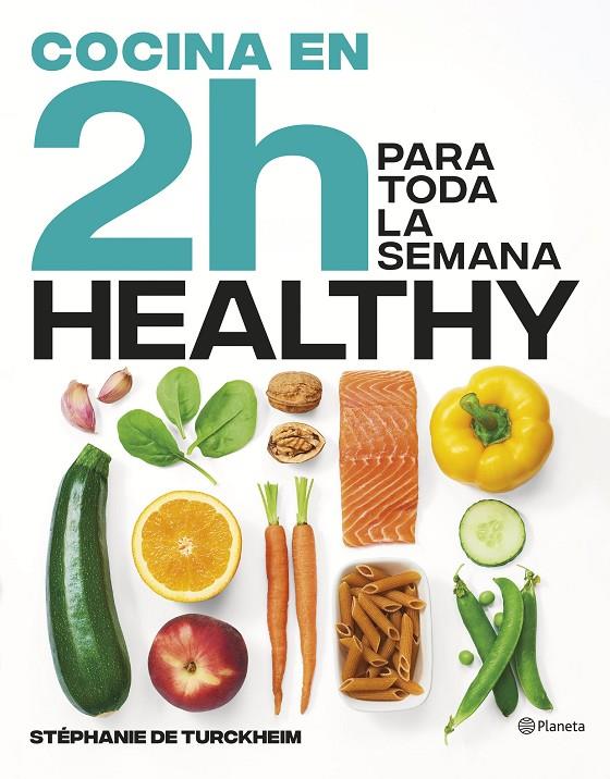 COCINA HEALTHY EN 2 HORAS PARA TODA LA SEMANA | 9788408269458 | TURCKHEIM, STÉPHANIE DE | Llibreria Ombra | Llibreria online de Rubí, Barcelona | Comprar llibres en català i castellà online