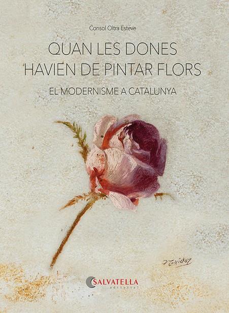 QUAN LES DONES HAVIEN DE PINTAR FLORS | 9788418427893 | OLTRA ESTEVE, CONSOL | Llibreria Ombra | Llibreria online de Rubí, Barcelona | Comprar llibres en català i castellà online