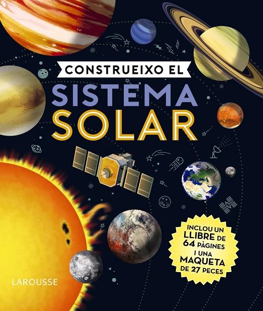 CONSTRUEIXO EL SISTEMA SOLAR | 9788418100598 | LAROUSSE EDITORIAL | Llibreria Ombra | Llibreria online de Rubí, Barcelona | Comprar llibres en català i castellà online