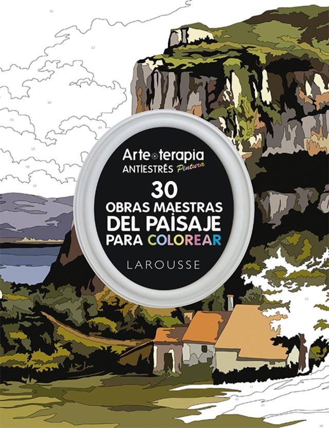 ARTE-TERAPIA 30 OBRAS MAESTRAS DEL PAISAJE PARA COLOREAR | 9788416368440 | LAROUSSE EDITORIAL | Llibreria Ombra | Llibreria online de Rubí, Barcelona | Comprar llibres en català i castellà online