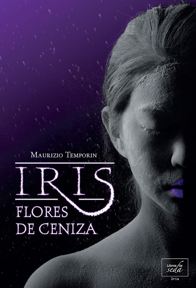 IRIS, FLORES DE CENIZA | 9788415854036 | TEMPORIN, MAURIZIO | Llibreria Ombra | Llibreria online de Rubí, Barcelona | Comprar llibres en català i castellà online