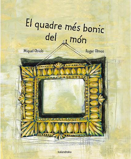 EL QUADRE MÉS BONIC DEL MÓN | 9788416804689 | OBIOLS, MIQUEL | Llibreria Ombra | Llibreria online de Rubí, Barcelona | Comprar llibres en català i castellà online