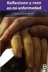 REFLEXIONO Y REZO EN MI ENFERMEDAD | 9788484078807 | CUADRADO TAPIA, RICARDO | Llibreria Ombra | Llibreria online de Rubí, Barcelona | Comprar llibres en català i castellà online