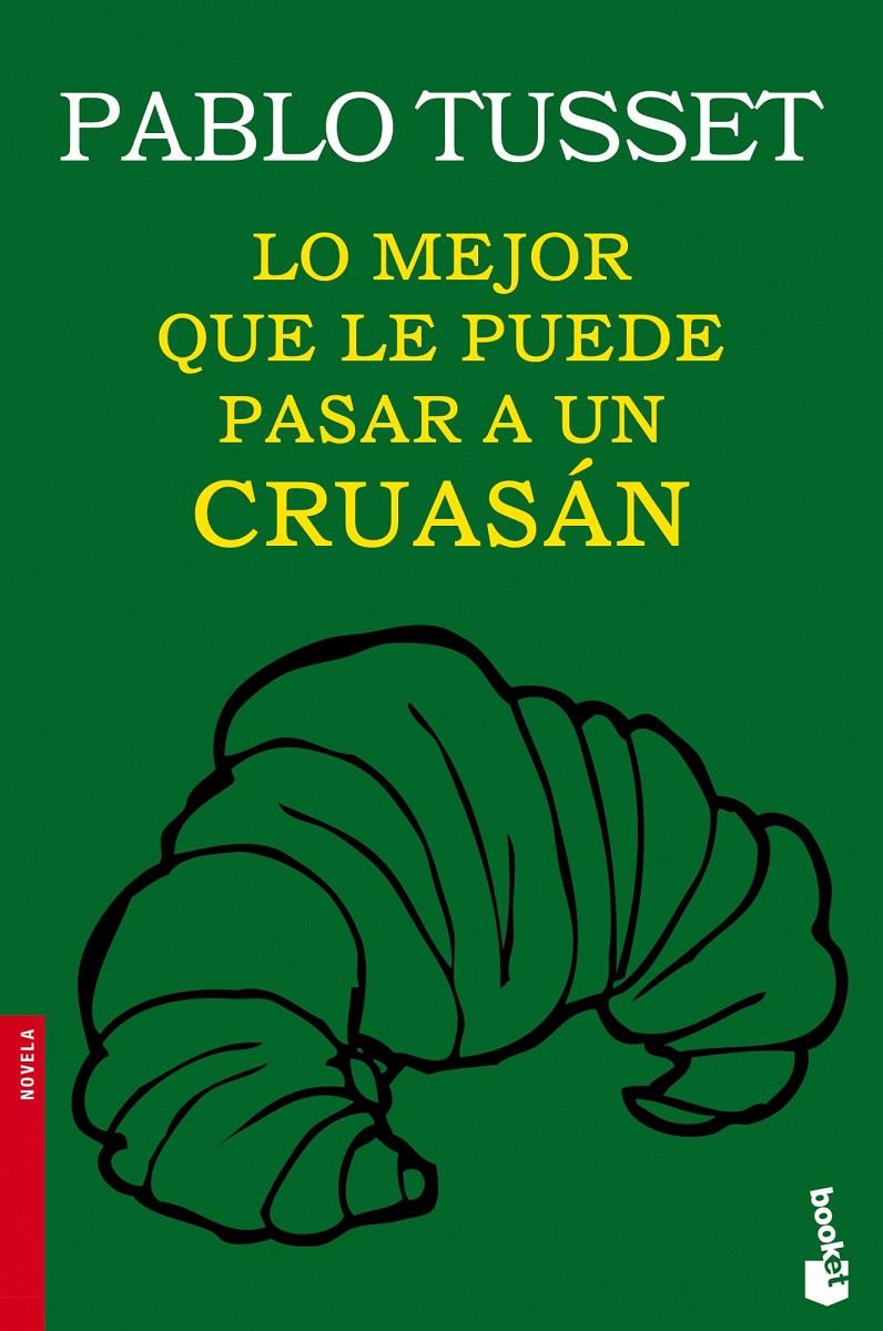 LO MEJOR QUE LE PUEDE PASAR A UN CRUASÁN | 9788423346189 | PABLO TUSSET | Llibreria Ombra | Llibreria online de Rubí, Barcelona | Comprar llibres en català i castellà online