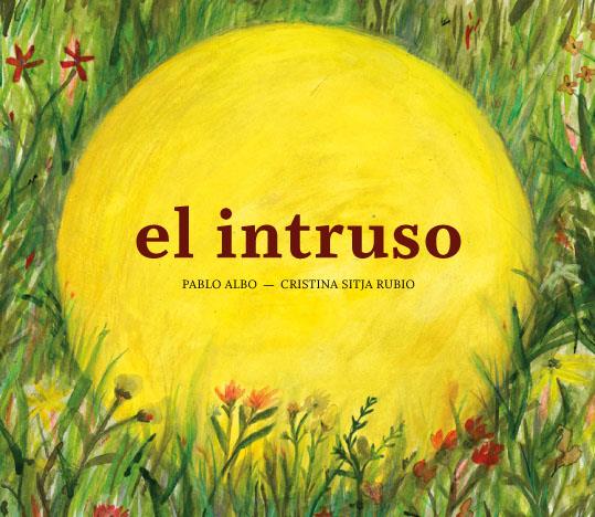 EL INTRUSO | 9788494285400 | PABLO ALBO - CRISTINA SITJA RUBIO | Llibreria Ombra | Llibreria online de Rubí, Barcelona | Comprar llibres en català i castellà online