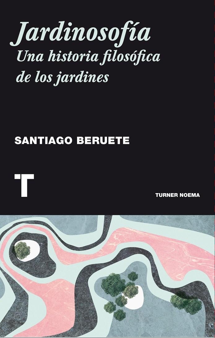 JARDINOSOFÍA | 9788416354085 | BERUETE, SANTIAGO | Llibreria Ombra | Llibreria online de Rubí, Barcelona | Comprar llibres en català i castellà online