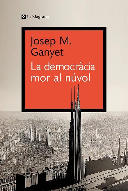 LA DEMOCRÀCIA MOR AL NÚVOL | 9788419334282 | GANYET, JOSEP M. | Llibreria Ombra | Llibreria online de Rubí, Barcelona | Comprar llibres en català i castellà online