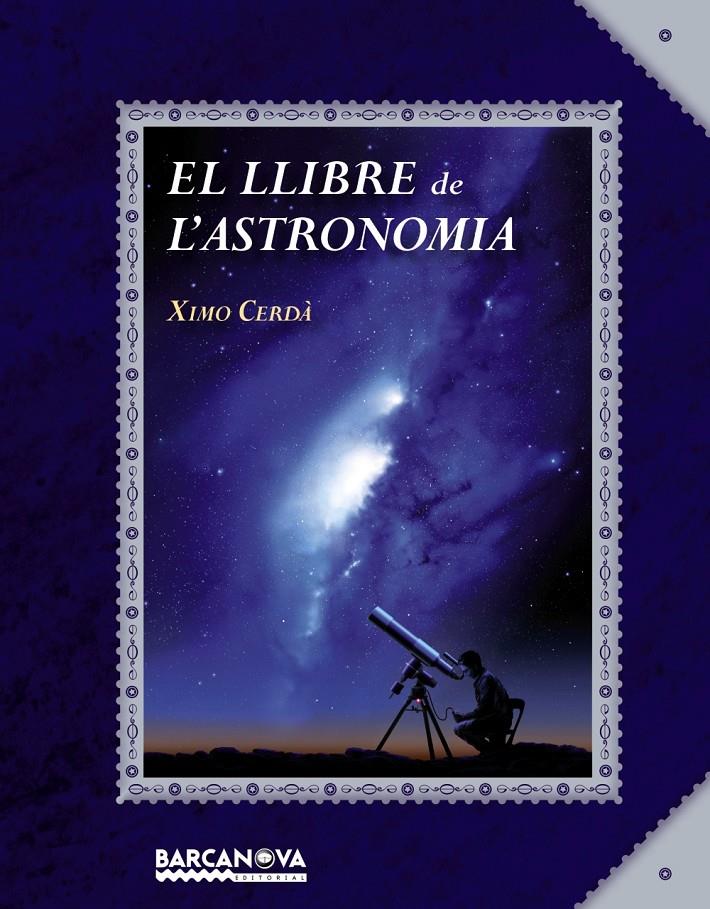 EL LLIBRE DE L'ASTRONOMIA | 9788448934934 | CERDÀ, XIMO | Llibreria Ombra | Llibreria online de Rubí, Barcelona | Comprar llibres en català i castellà online