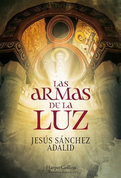 LAS ARMAS DE LA LUZ | 9788491394662 | SÁNCHEZ ADALID, JESÚS | Llibreria Ombra | Llibreria online de Rubí, Barcelona | Comprar llibres en català i castellà online