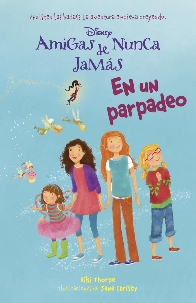 EN UN PARPADEO 1 DISNEY AMIGAS DE NUNCA JAMAS | 9788499515878 | KIKI THORPE | Llibreria Ombra | Llibreria online de Rubí, Barcelona | Comprar llibres en català i castellà online