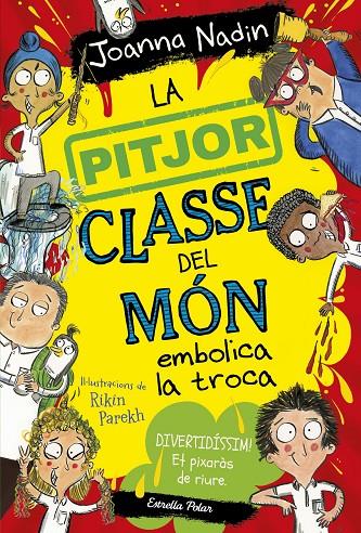 LA PITJOR CLASSE DEL MÓN EMBOLICA LA TROCA | 9788413894645 | NADIN, JOANNA | Llibreria Ombra | Llibreria online de Rubí, Barcelona | Comprar llibres en català i castellà online