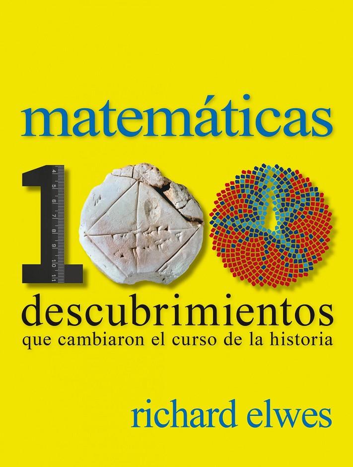 MATEMÁTICAS. 100 DESCUBRIMIENTOS QUE CAMBIARON EL CURSO DE LA HISTORIA | 9788497859615 | RICHARD ELWES | Llibreria Ombra | Llibreria online de Rubí, Barcelona | Comprar llibres en català i castellà online