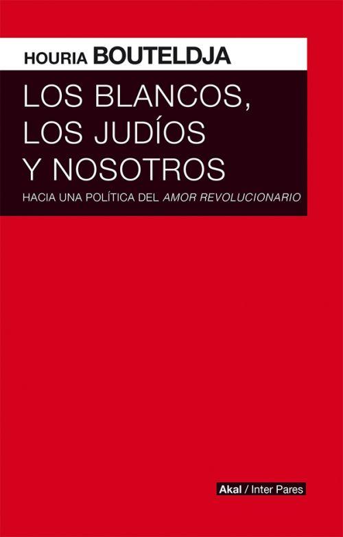 LOS BLANCOS, LOS JUDÍOS Y NOSOTROS | 9786079753788 | BOUTELDJA, HOURIA | Llibreria Ombra | Llibreria online de Rubí, Barcelona | Comprar llibres en català i castellà online