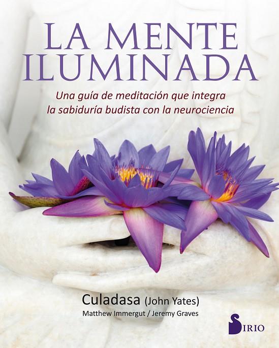 LA MENTE ILUMINADA | 9788417030360 | JOHN YATES, CULADASA / IMMERGUT, MATTHEW / GRAVES, JEREMY | Llibreria Ombra | Llibreria online de Rubí, Barcelona | Comprar llibres en català i castellà online