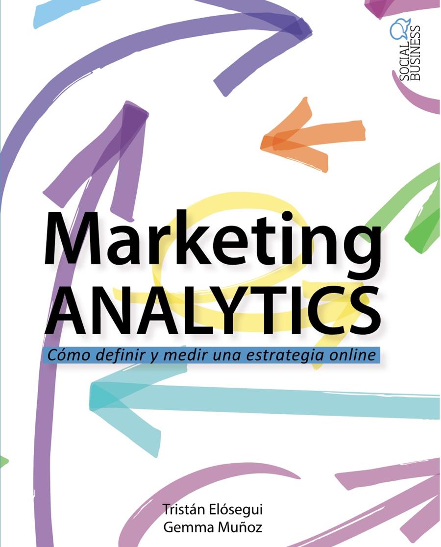 MARKETING ANALYTICS | 9788441537095 | ELÓSEGUI FIGUEROA, TRISTÁN/MUÑOZ VERA, GEMMA | Llibreria Ombra | Llibreria online de Rubí, Barcelona | Comprar llibres en català i castellà online