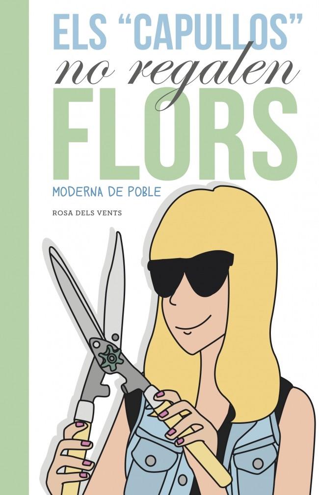 ELS CAPULLUS NO REGALEN FLORS | 9788401388620 | MODERNA DE POBLE-RAQUEL CORCOLES | Llibreria Ombra | Llibreria online de Rubí, Barcelona | Comprar llibres en català i castellà online