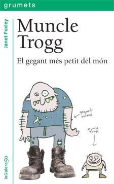 MUNCLE TROGG EL GEGANT MES PETIT DEL MON | 9788424642853 | JANET FOXLEY | Llibreria Ombra | Llibreria online de Rubí, Barcelona | Comprar llibres en català i castellà online