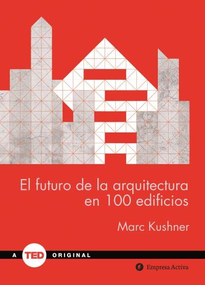 EL FUTURO DE LA ARQUITECTURA EN 100 EDIFICIOS | 9788492921423 | KUSHNER, MARC | Llibreria Ombra | Llibreria online de Rubí, Barcelona | Comprar llibres en català i castellà online