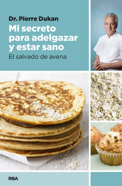 MI SECRETO PARA ADELGAZAR Y ESTAR SANO EL SALVADO DE AVENA | 9788490064849 | PIERRE DUKAN | Llibreria Ombra | Llibreria online de Rubí, Barcelona | Comprar llibres en català i castellà online