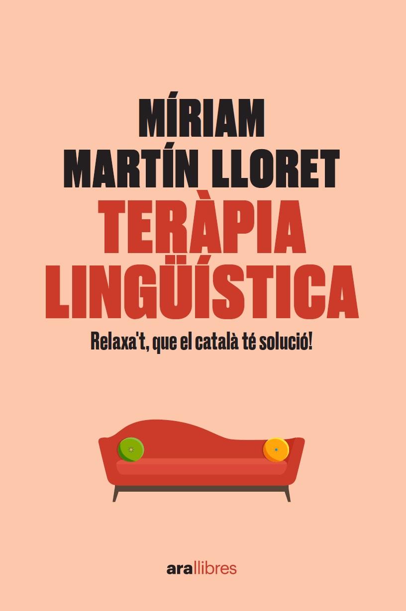 TERÀPIA LINGÜÍSTICA. RELAXA'T, QUE EL CATALÀ TÉ SOLUCIÓ! | 9788418928581 | MARTÍN I LLORET, MÍRIAM | Llibreria Ombra | Llibreria online de Rubí, Barcelona | Comprar llibres en català i castellà online