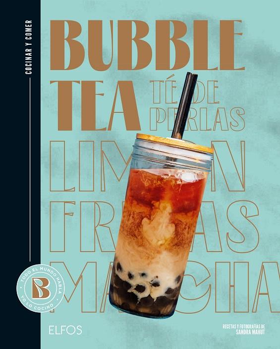 COCINAR Y COMER. BUBBLE TEA (TÉ DE PERLAS) | 9788419785817 | MAHUT, SANDRA/FERRANDI, VALENTINE | Llibreria Ombra | Llibreria online de Rubí, Barcelona | Comprar llibres en català i castellà online