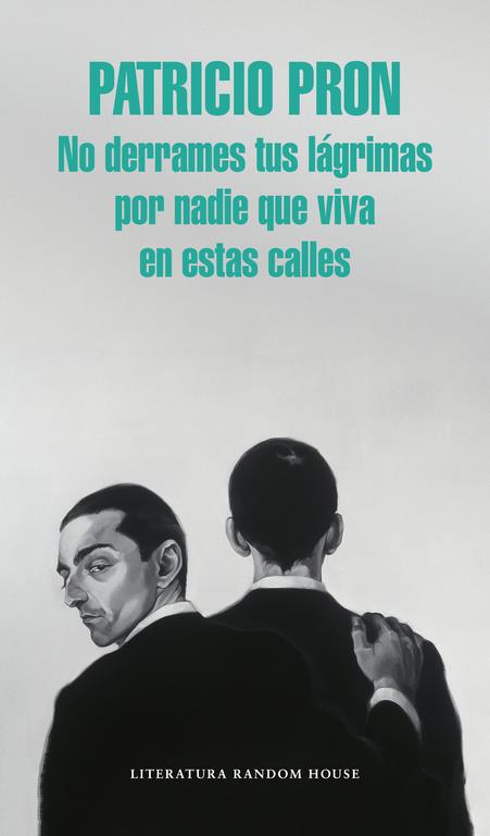 NO DERRAMES TUS LÁGRIMAS POR NADIE QUE VIVA EN ESTAS CALLES | 9788439731146 | PRON,PATRICIO | Llibreria Ombra | Llibreria online de Rubí, Barcelona | Comprar llibres en català i castellà online