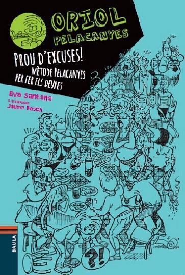 ORIOL PELACANYES PROU D'EXCUSES MÈTODE PELACANYES PER FER ELS DEURES | 9788447928347 | EVA SANTANA | Llibreria Ombra | Llibreria online de Rubí, Barcelona | Comprar llibres en català i castellà online