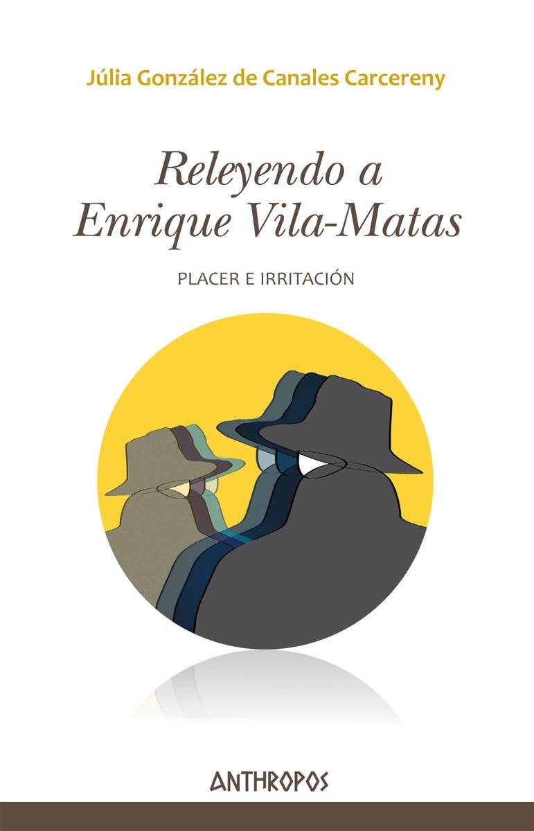 RELEYENDO A ENRIQUE VILA-MATAS | 9788416421343 | GONZÁLEZ DE CANALES CARCERENY, JÚLIA | Llibreria Ombra | Llibreria online de Rubí, Barcelona | Comprar llibres en català i castellà online