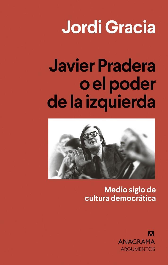 JAVIER PRADERA O EL PODER DE LA IZQUIERDA | 9788433964397 | GRACIA, JORDI | Llibreria Ombra | Llibreria online de Rubí, Barcelona | Comprar llibres en català i castellà online