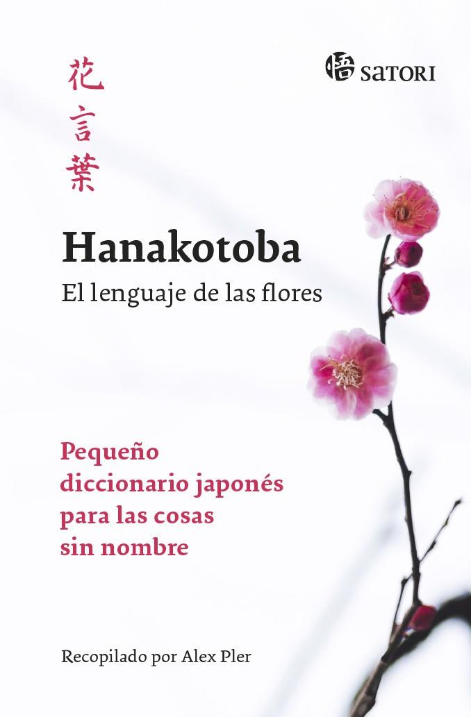 HANAKOTOBA. EL LENGUAJE DE LAS FLORES | 9788417419165 | PLER ALEX | Llibreria Ombra | Llibreria online de Rubí, Barcelona | Comprar llibres en català i castellà online