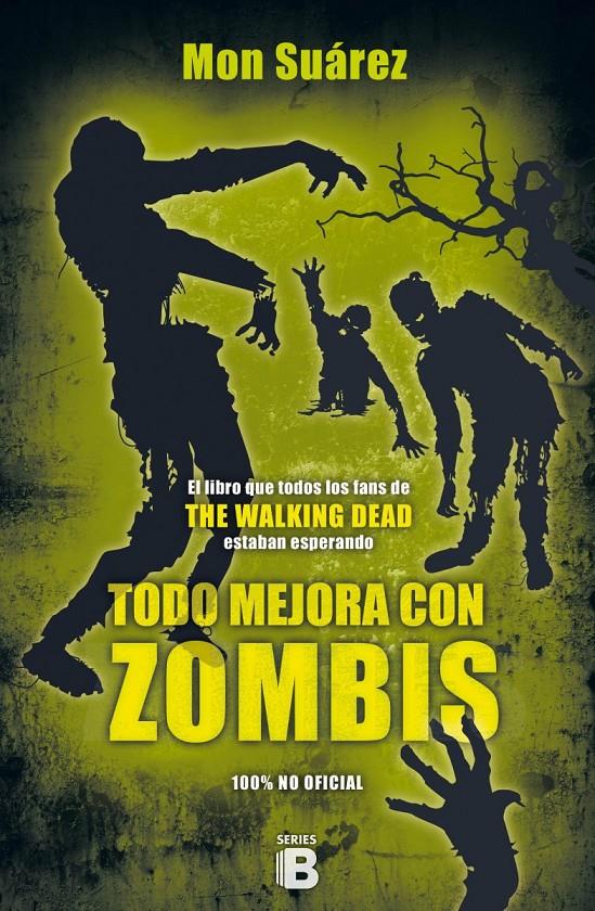 TODO MEJORA CON ZOMBIS | 9788466657570 | SUÁREZ, MON | Llibreria Ombra | Llibreria online de Rubí, Barcelona | Comprar llibres en català i castellà online