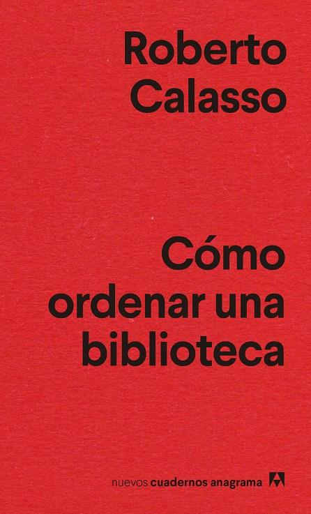 CÓMO ORDENAR UNA BIBLIOTECA | 9788433916464 | CALASSO, ROBERTO | Llibreria Ombra | Llibreria online de Rubí, Barcelona | Comprar llibres en català i castellà online