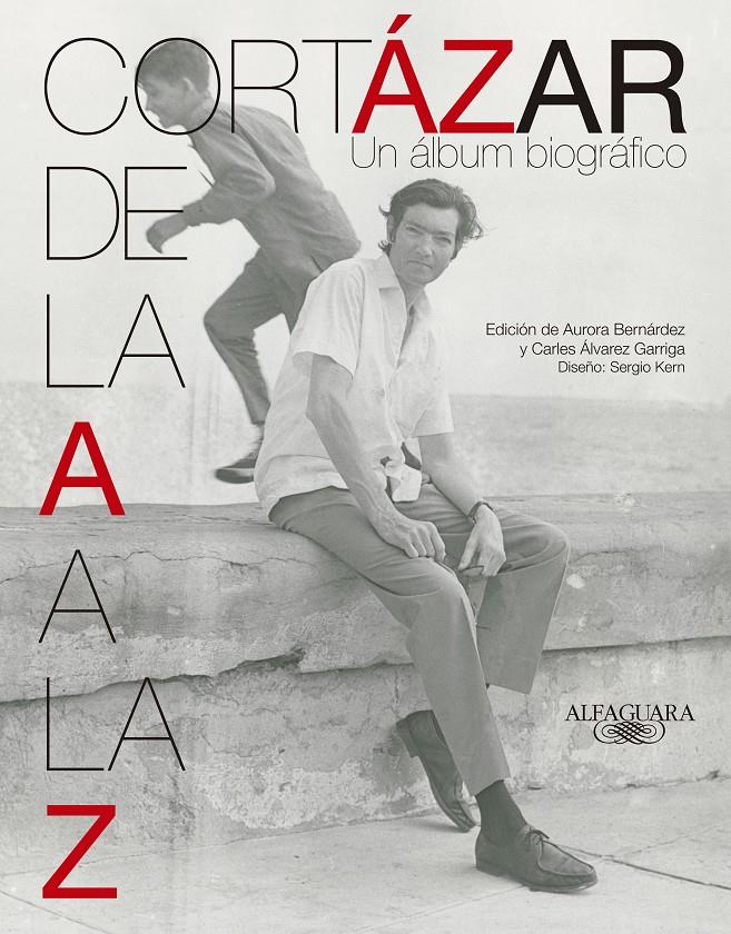 CORTÁZAR DE LA A A LA Z UN ALBUM BIOGRAFICO | 9788420415932 | JULIO CORTAZAR | Llibreria Ombra | Llibreria online de Rubí, Barcelona | Comprar llibres en català i castellà online