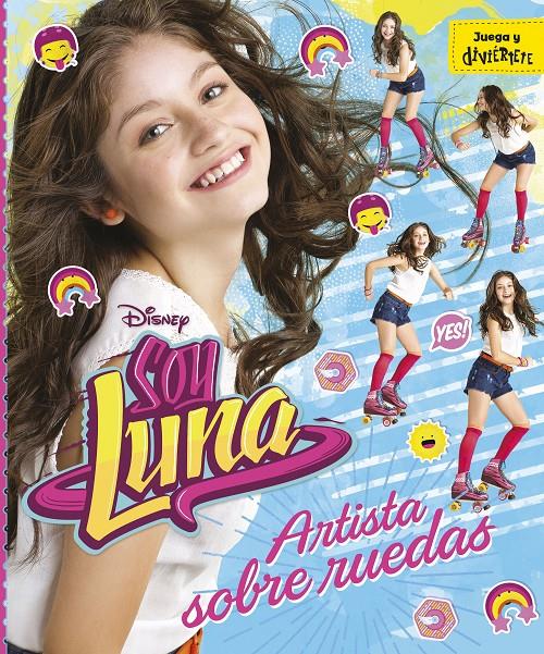 SOY LUNA. ARTISTA SOBRE RUEDAS | 9788499518213 | DISNEY | Llibreria Ombra | Llibreria online de Rubí, Barcelona | Comprar llibres en català i castellà online