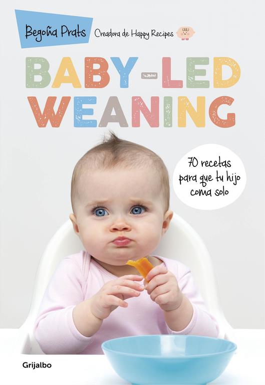 BABY-LED WEANING | 9788416449835 | BEGOÑA PRATS | Llibreria Ombra | Llibreria online de Rubí, Barcelona | Comprar llibres en català i castellà online