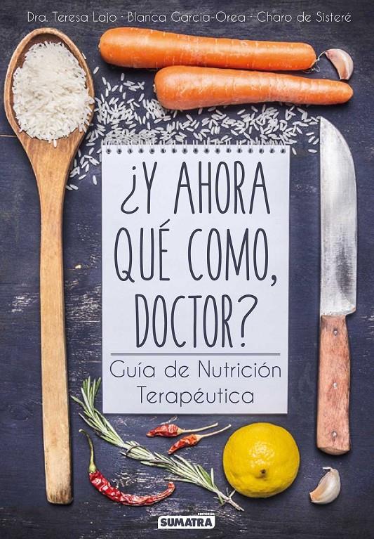 Y AHORA QUÉ COMO, DOCTOR? | 9788416336081 | LAJO, TERESA/ GARCÍA-OREA, BLANCA/ SISTERÉ, CHARO DE | Llibreria Ombra | Llibreria online de Rubí, Barcelona | Comprar llibres en català i castellà online