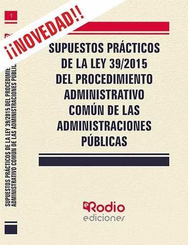 SUPUESTOS PRACTICOS DE LA LEY 39/2015 DEL PROCEDIMIENTO ADMINISTRATIVO COMUN DE | 9788416963980 | MIGUEL ÁNGEL GARCÍA VALDERREY | Llibreria Ombra | Llibreria online de Rubí, Barcelona | Comprar llibres en català i castellà online