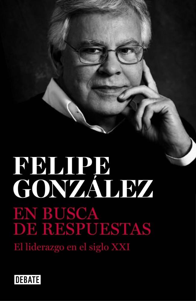 EN BUSCA DE RESPUESTAS EL LIDERAZGO EN TIEMPO DE CRISIS | 9788499923215 | FELIPE GONZALEZ | Llibreria Ombra | Llibreria online de Rubí, Barcelona | Comprar llibres en català i castellà online