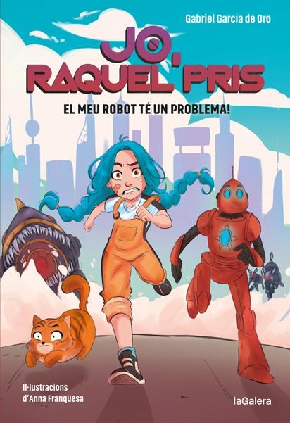 RAQUEL PRIS 1. EL MEU ROBOT TÉ UN PROBLEMA! | 9788424670917 | GARCÍA DE ORO, GABRIEL | Llibreria Ombra | Llibreria online de Rubí, Barcelona | Comprar llibres en català i castellà online