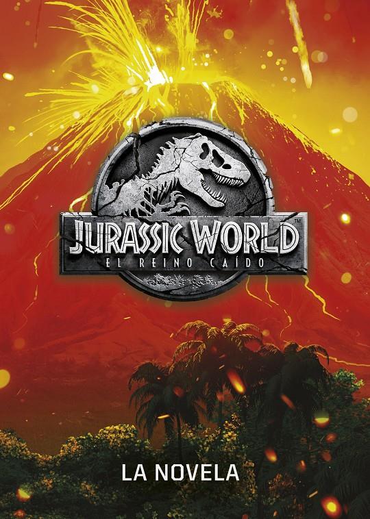 JURASSIC WORLD. EL REINO CAÍDO. LA NOVELA | 9788408190851 | UNIVERSAL STUDIOS | Llibreria Ombra | Llibreria online de Rubí, Barcelona | Comprar llibres en català i castellà online