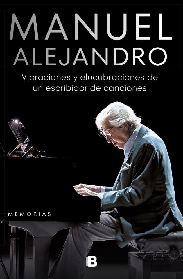 MANUEL ALEJANDRO. VIBRACIONES Y ELUCUBRACIONES DE UN ESCRIBIDOR DE CANCIONES | 9788466675017 | ALEJANDRO, MANUEL | Llibreria Ombra | Llibreria online de Rubí, Barcelona | Comprar llibres en català i castellà online