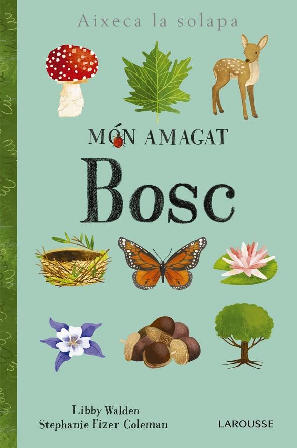 MÓN AMAGAT. BOSC | 9788416984886 | LAROUSSE EDITORIAL | Llibreria Ombra | Llibreria online de Rubí, Barcelona | Comprar llibres en català i castellà online