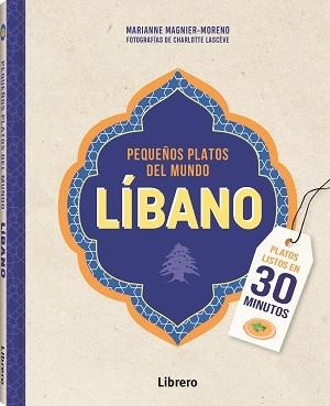 LIBANO PEQUEÑOS PLATOS DEL MUNDO | 9789463598361 | MAGNIER-MORENO, MARIANNE | Llibreria Ombra | Llibreria online de Rubí, Barcelona | Comprar llibres en català i castellà online