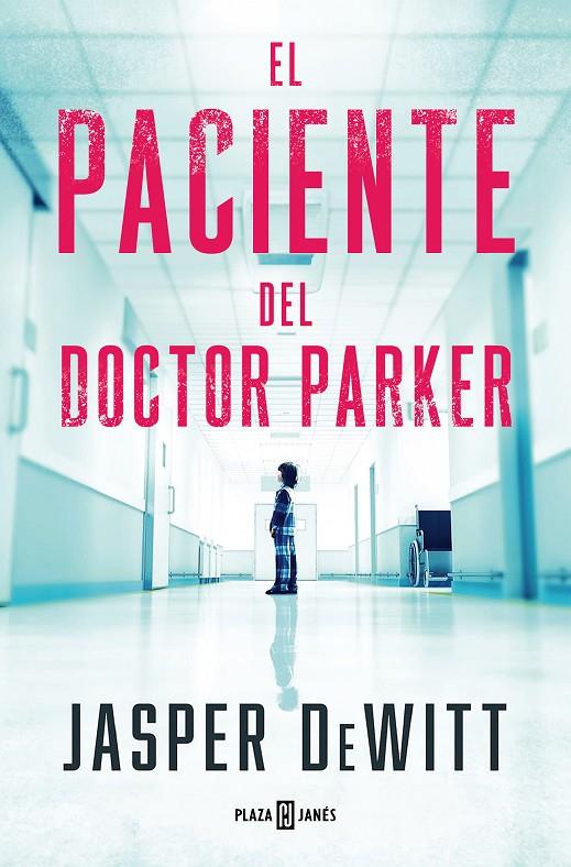 EL PACIENTE DEL DOCTOR PARKER | 9788401033131 | DEWITT, JASPER | Llibreria Ombra | Llibreria online de Rubí, Barcelona | Comprar llibres en català i castellà online