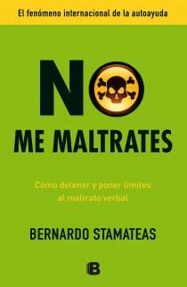 NO ME MALTRATES COMO DETENER Y PONER LIMITES AL MALTRATO VERBAL | 9788466653107 | BERNARDO STAMATEAS | Llibreria Ombra | Llibreria online de Rubí, Barcelona | Comprar llibres en català i castellà online