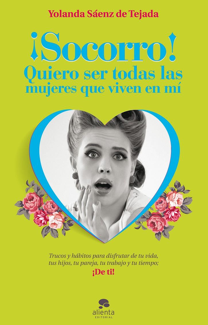 SOCORRO QUIERO SER TODAS LAS MUJERES QUE VIVEN EN MÍ | 9788415678212 | YOLANDA SÁENZ DE TEJADA | Llibreria Ombra | Llibreria online de Rubí, Barcelona | Comprar llibres en català i castellà online