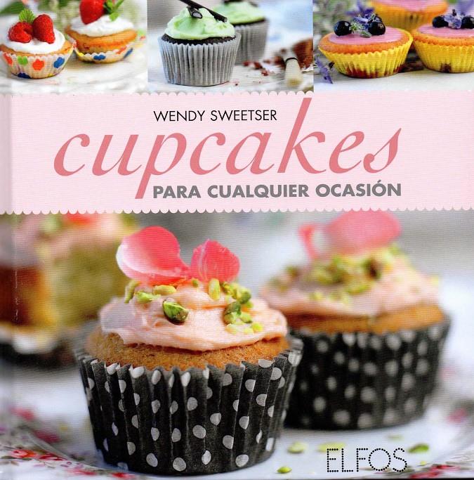 CUPCAKES PARA CUALQUIER OCASIÓN | 9788484233985 | SWEETSER, WENDY | Llibreria Ombra | Llibreria online de Rubí, Barcelona | Comprar llibres en català i castellà online